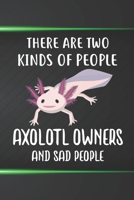 There Are Two Kinds Of People Axolotl Owners And Sad People Notebook Journal: 110 Blank Lined Papers - 6x9 Personalized Customized Notebook Journal Gift For Axolotl Owners and Lovers 1688372857 Book Cover