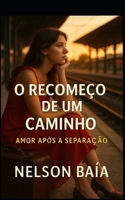 O Recomeço de um Caminho: Amor Após a Separação B0C63RPPLB Book Cover