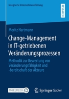 Change-Management in It-Getriebenen Ver�nderungsprozessen: Methodik Zur Bewertung Von Ver�nderungsf�higkeit Und -Bereitschaft Der Akteure 3658346388 Book Cover