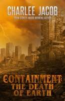 Containment: The Death of Earth: A Novel and Grimoire 1944703438 Book Cover