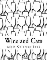 Wine and Cats Adult Coloring Book 1544121830 Book Cover