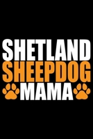Shetland Sheepdog Mama: Sheltie Mom Journal Notebook - Shetland Sheepdog Dog Journal Notebook - Sheltie Lover Gifts - Shetland Sheepdog Owner Gifts. 6 x 9 in 120 pages 1712669044 Book Cover