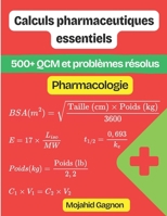 Calculs pharmaceutiques essentiels (Pharmacologie): 500+ QCM et problèmes résolus (French Edition) B0GDP9552B Book Cover