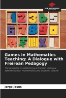 Games in Mathematics Teaching: A Dialogue with Freirean Pedagogy 6202374268 Book Cover