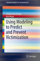 Using Modeling to Predict and Prevent Victimization 3319031848 Book Cover