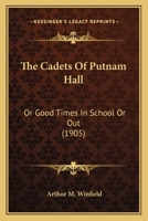 The Putnam Hall Cadets; or, Good Times in School and Out 1387686615 Book Cover