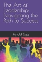 The Art of Leadership: Navigating the Path to Success B0BT25MSJ2 Book Cover