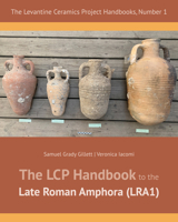 The Lcp Handbook to the Late Roman Amphora: Lra (1) 1957454644 Book Cover
