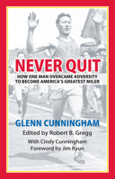 Never Quit: How One Man Overcame Adversity to Become America's Greatest Miler 0700638911 Book Cover