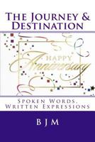 The Journey & Destination: Spoken Words, Written Expressions 1508668698 Book Cover