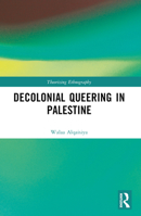 Decolonial Queering in Palestine 1032226587 Book Cover