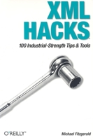 XML Hacks: 100 Industrial-Strength Tips and Tools (Hacks) 0596007116 Book Cover