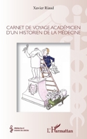 Carnet de voyage académicien d'un historien de la médecine (Médecine À Travers Les Siècles) (French Edition) 234320053X Book Cover