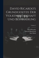 David Ricardo's Grundgesetze Der Volkswirthschaft Und Besteuerung; Volume 2 1021622540 Book Cover