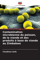 Contamination microbienne du poisson, de la viande et des produits à base de viande au Zimbabwe (French Edition) 620802210X Book Cover