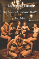 The Female Island: 17th Century Sexfighters: Book 3 B09LGLGRK4 Book Cover