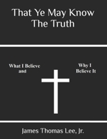 That Ye May Know The Truth 1491295929 Book Cover