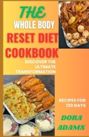 THE WHOLE BODY RESET COOKBOOK: Discover The Ultimate Transformation B0CFZ8BHK9 Book Cover
