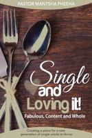 Single and loving it! Fabulous, content and Whole: Creating a place for a new generation of single adults to thrive 1546946233 Book Cover