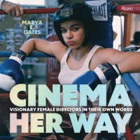 Cinema Her Way: Visionary Female Directors in Their Own Words 084784661X Book Cover