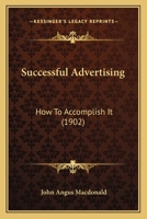 Successful Advertising: How To Accomplish It 1165936267 Book Cover