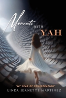 Moments With Yah: "My Year of Consecration" B0DPJLWR49 Book Cover