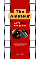 The Amateur (Movie Review): Uncover the true story behind the film with exclusive details on the cast, plot, production and more B0DPPSVQKG Book Cover
