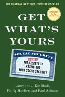 Get What's Yours - Revised  Updated: The Secrets to Maxing Out Your Social Security 1501144766 Book Cover