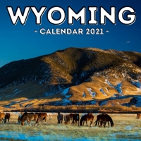 Wyoming Calendar 2021: 16-Month Calendar, Cute Gift Idea For Wyoming State Lovers Women & Men B096TRV8K8 Book Cover