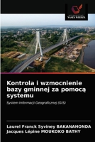 Kontrola i wzmocnienie bazy gminnej za pomocą systemu: System Informacji Geograficznej (GIS) 620339243X Book Cover
