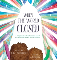 When the World Closed : A Magical Adventure to Inspire Social and Emotional Growth During Isolation null Book Cover