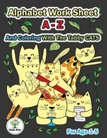 Alphabet Worksheet A-Z and Coloring With The Tabby Cats: Practice For Preschoolers Ages 1-5 Handwriting A-Z and Coloring 1694448819 Book Cover