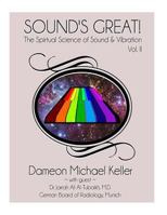 Sound's Great! the Spiritual Science of Sound & Vibration, Vol. II 1726278107 Book Cover