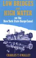 Low Bridges & High Water on the New York State Barge Canal 0925168386 Book Cover