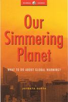 Our Simmering Planet: What to Do about Global Warming? 1842770799 Book Cover