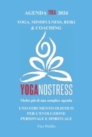 AGENDA YOGA YOGANOSTRESS: UNO STRUMENTO OLISTICO PER L'EVOLUZIONE PERSONALE E SPIRITUALE - YOGA, MEDITAZIONE, REIKI & COACHING OLISTICO PER LA CRESCITA PERSONALE E SPIRITUALE (Italian Edition) B0CNC5RBCN Book Cover