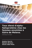 Taux élevé d'alpha-foetoprotéine chez les femmes enceintes à Güira de Melena. (French Edition) 6207552660 Book Cover