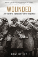 Wounded: A New History of the Western Front in World War I 019045444X Book Cover