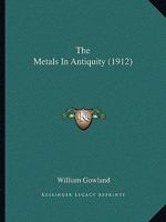 The metals in antiquity .. 1372958339 Book Cover