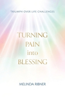 Turning Pain Into Blessing: Triumph Over Life Challenges B0GVDZ46XJ Book Cover