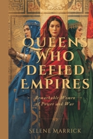 Queens Who Defied Empires: Remarkable Women of Power and War 9309335084 Book Cover
