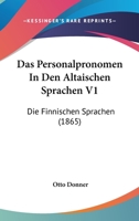 Das Personalpronomen In Den Altaischen Sprachen V1: Die Finnischen Sprachen (1865) 1161090096 Book Cover