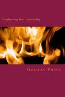 Confronting Your Immortality: Living the Ascension 1540770826 Book Cover