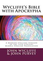 The Complete Wycliffe Bible: Old Testament, New Testament & Apocrypha: Text Edition 1543008402 Book Cover