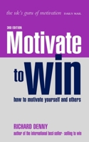 Motivate to Win: How to Motivate Yourself and Others 0749433299 Book Cover