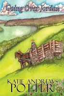 Going over Jordan (The Wayfaring Sisters) 1512226157 Book Cover
