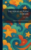 The House at Pooh Corner: With Decorations by Ernest H. Shepard 1025720121 Book Cover