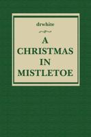 A Christmas In Mistletoe 143496504X Book Cover