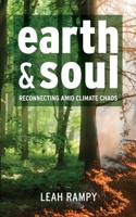 Earth and Soul: Reconnecting Amid Climate Chaos 1954805624 Book Cover