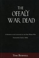 Offaly War Dead: A History of the Casualties of the Great War 1845889746 Book Cover